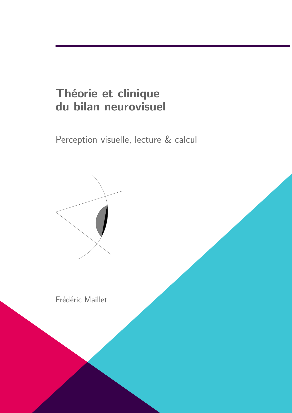 Couverture du manuel 'Théorie et clinique du bilan neurovisuel' par Frédéric Maillet